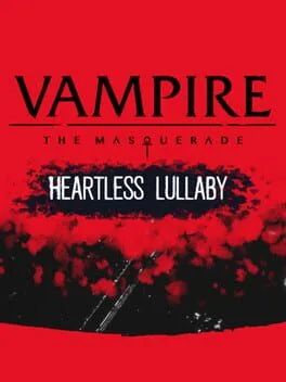 Vampire: The Masquerade - Heartless Lullaby